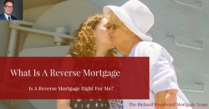 What is a Reverse Mortgage _ Is A Reverse Mortgage Right For Me.