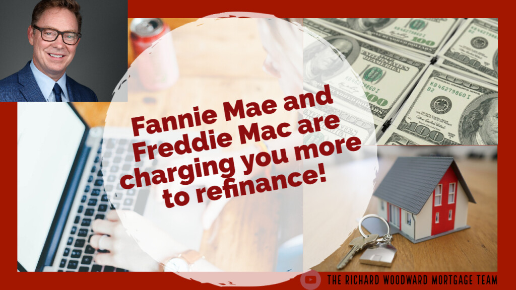 Fannie Mae and Freddie Mac are charging you more to refinance