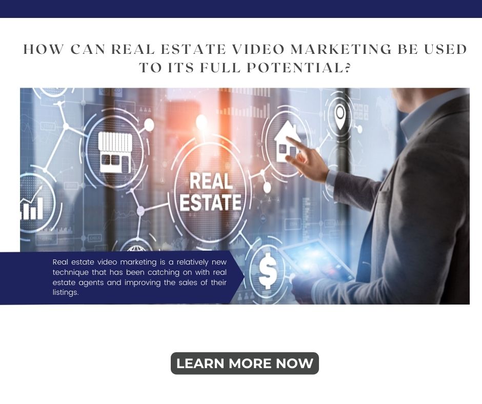 How can Real Estate Video Marketing Be Used to its Full Potential