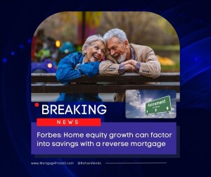 Home Equity Growth can factor into savings with a reverse mortgage