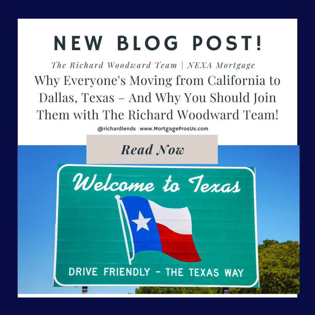 Why Everyone's Moving from California to Dallas, Texas – And Why You Should Join Them with The Richard Woodward Team NEXA Mortgage!